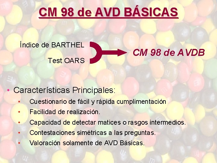 CM 98 de AVD BÁSICAS Índice de BARTHEL Test OARS CM 98 de AVDB CM 98 de AVD BÁSICAS Índice de BARTHEL Test OARS CM 98 de AVDB