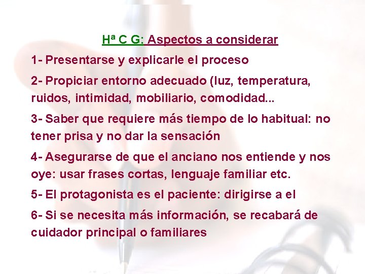 Hª C G: Aspectos a considerar 1 - Presentarse y explicarle el proceso 2 Hª C G: Aspectos a considerar 1 - Presentarse y explicarle el proceso 2