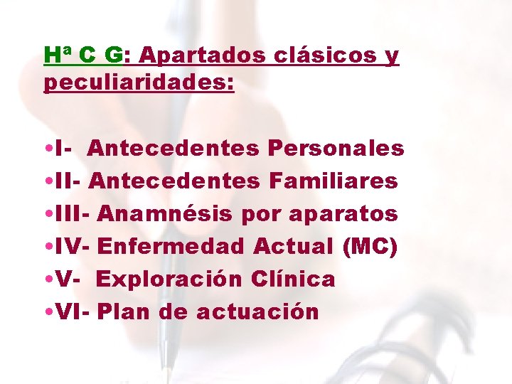 Hª C G: Apartados clásicos y peculiaridades: • I- Antecedentes Personales • II- Antecedentes Hª C G: Apartados clásicos y peculiaridades: • I- Antecedentes Personales • II- Antecedentes