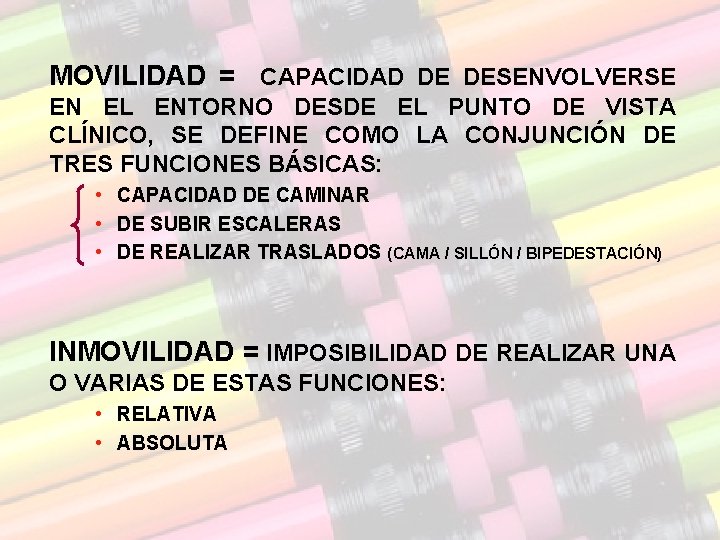 MOVILIDAD = CAPACIDAD DE DESENVOLVERSE EN EL ENTORNO DESDE EL PUNTO DE VISTA CLÍNICO, MOVILIDAD = CAPACIDAD DE DESENVOLVERSE EN EL ENTORNO DESDE EL PUNTO DE VISTA CLÍNICO,