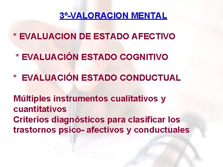 3º-VALORACION MENTAL * EVALUACION DE ESTADO AFECTIVO * EVALUACIÓN ESTADO COGNITIVO * EVALUACIÓN ESTADO 3º-VALORACION MENTAL * EVALUACION DE ESTADO AFECTIVO * EVALUACIÓN ESTADO COGNITIVO * EVALUACIÓN ESTADO