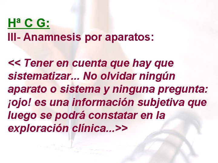 Hª C G: III- Anamnesis por aparatos: << Tener en cuenta que hay que Hª C G: III- Anamnesis por aparatos: << Tener en cuenta que hay que