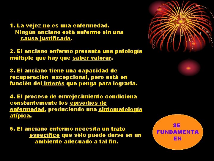1. La vejez no es una enfermedad. Ningún anciano está enfermo sin una causa 1. La vejez no es una enfermedad. Ningún anciano está enfermo sin una causa