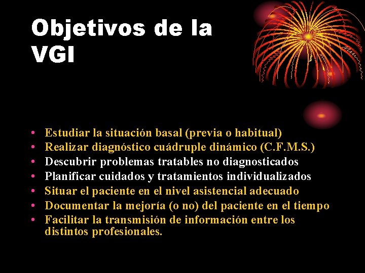 Objetivos de la VGI • • Estudiar la situación basal (previa o habitual) Realizar Objetivos de la VGI • • Estudiar la situación basal (previa o habitual) Realizar