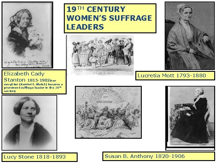 19 TH CENTURY WOMEN’S SUFFRAGE LEADERS Elizabeth Cady Stanton 1815 -1902: her Lucretia Mott 19 TH CENTURY WOMEN’S SUFFRAGE LEADERS Elizabeth Cady Stanton 1815 -1902: her Lucretia Mott