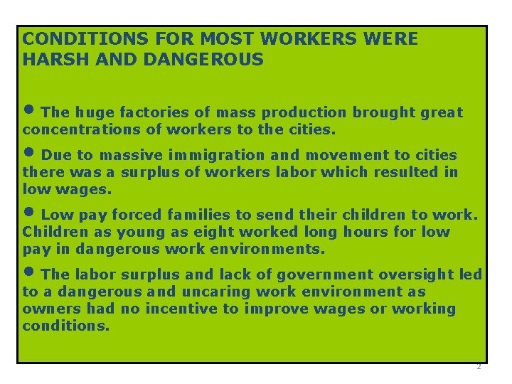CONDITIONS FOR MOST WORKERS WERE HARSH AND DANGEROUS • The huge factories of mass CONDITIONS FOR MOST WORKERS WERE HARSH AND DANGEROUS • The huge factories of mass