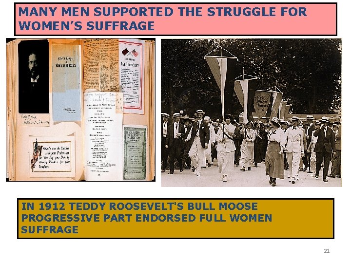 MANY MEN SUPPORTED THE STRUGGLE FOR WOMEN’S SUFFRAGE IN 1912 TEDDY ROOSEVELT'S BULL MOOSE MANY MEN SUPPORTED THE STRUGGLE FOR WOMEN’S SUFFRAGE IN 1912 TEDDY ROOSEVELT'S BULL MOOSE