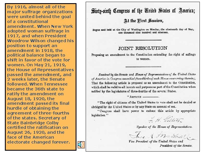 By 1916, almost all of the major suffrage organizations were united behind the goal By 1916, almost all of the major suffrage organizations were united behind the goal