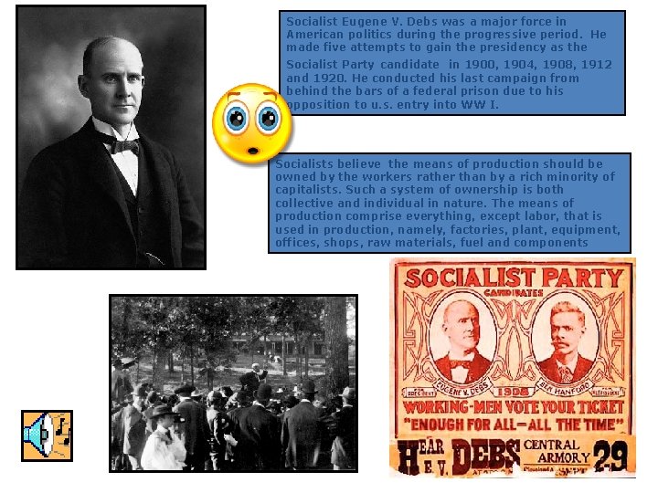 Socialist Eugene V. Debs was a major force in American politics during the progressive Socialist Eugene V. Debs was a major force in American politics during the progressive