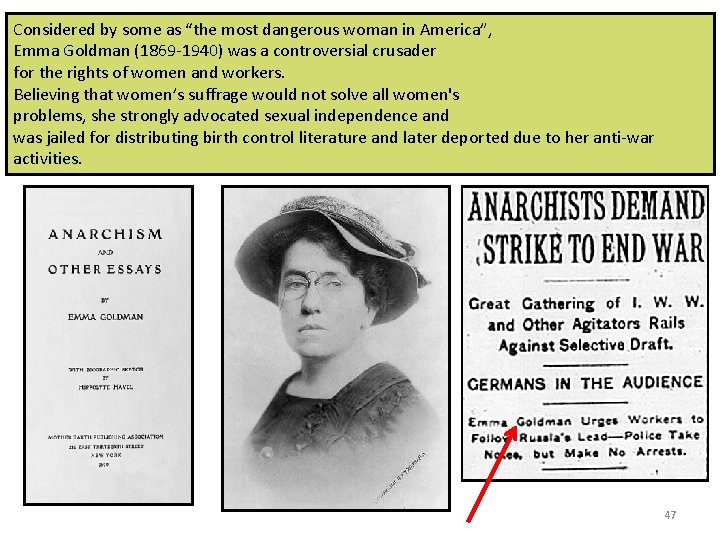 Considered by some as “the most dangerous woman in America”, Emma Goldman (1869 -1940) Considered by some as “the most dangerous woman in America”, Emma Goldman (1869 -1940)