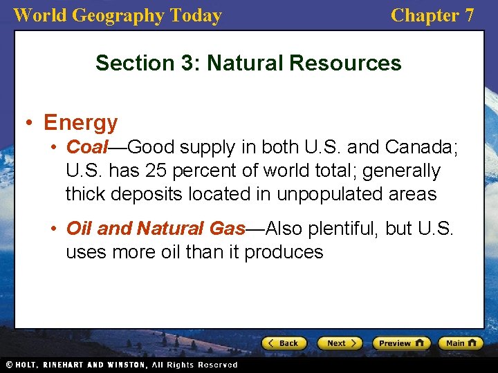 World Geography Today Chapter 7 Section 3: Natural Resources • Energy • Coal—Good supply