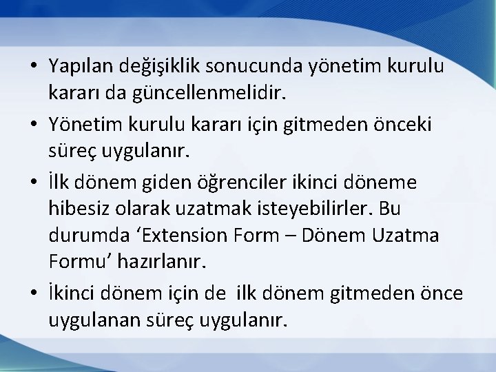 • Yapılan değişiklik sonucunda yönetim kurulu kararı da güncellenmelidir. • Yönetim kurulu kararı • Yapılan değişiklik sonucunda yönetim kurulu kararı da güncellenmelidir. • Yönetim kurulu kararı