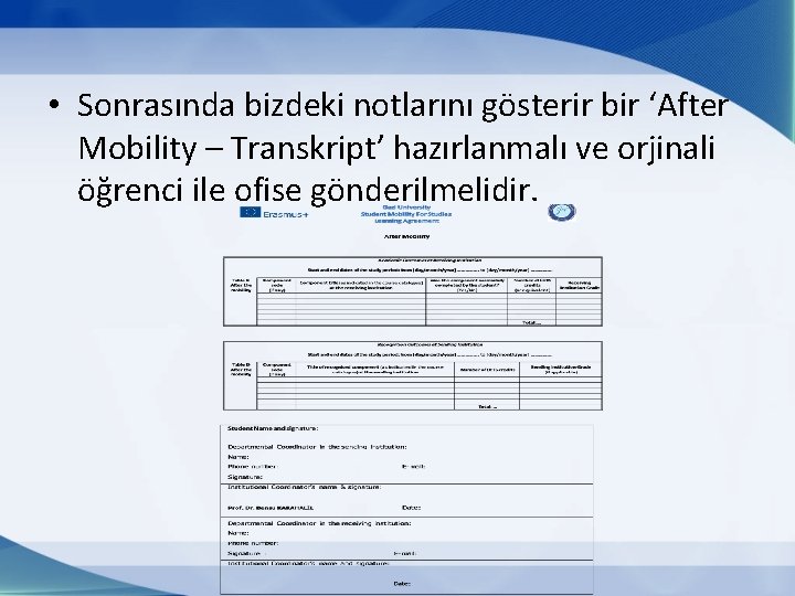  • Sonrasında bizdeki notlarını gösterir bir ‘After Mobility – Transkript’ hazırlanmalı ve orjinali