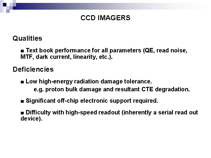 CCD IMAGERS Qualities ■ Text book performance for all parameters (QE, read noise, MTF,