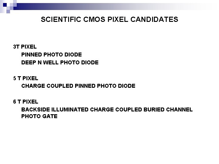 SCIENTIFIC CMOS PIXEL CANDIDATES 3 T PIXEL PINNED PHOTO DIODE DEEP N WELL PHOTO