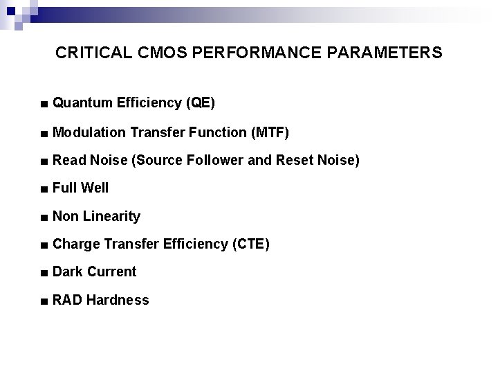 CRITICAL CMOS PERFORMANCE PARAMETERS ■ Quantum Efficiency (QE) ■ Modulation Transfer Function (MTF) ■