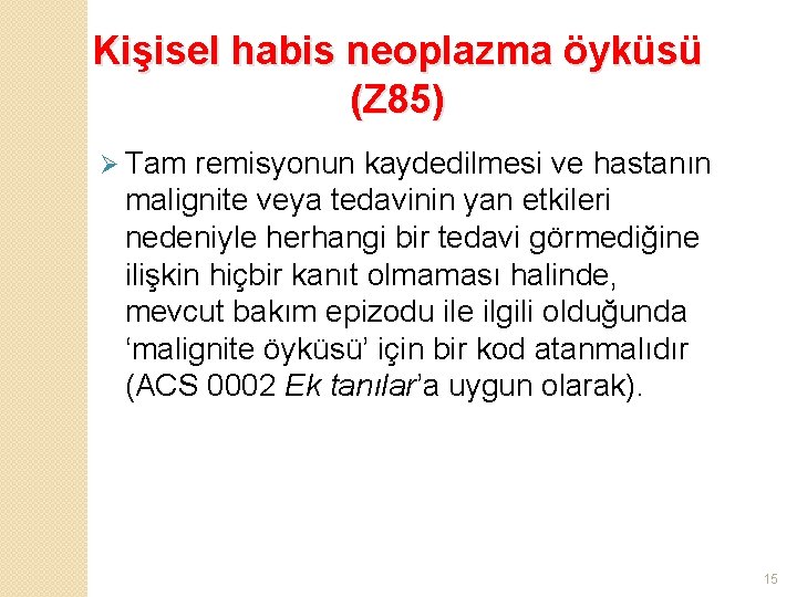 Kişisel habis neoplazma öyküsü (Z 85) Ø Tam remisyonun kaydedilmesi ve hastanın malignite veya