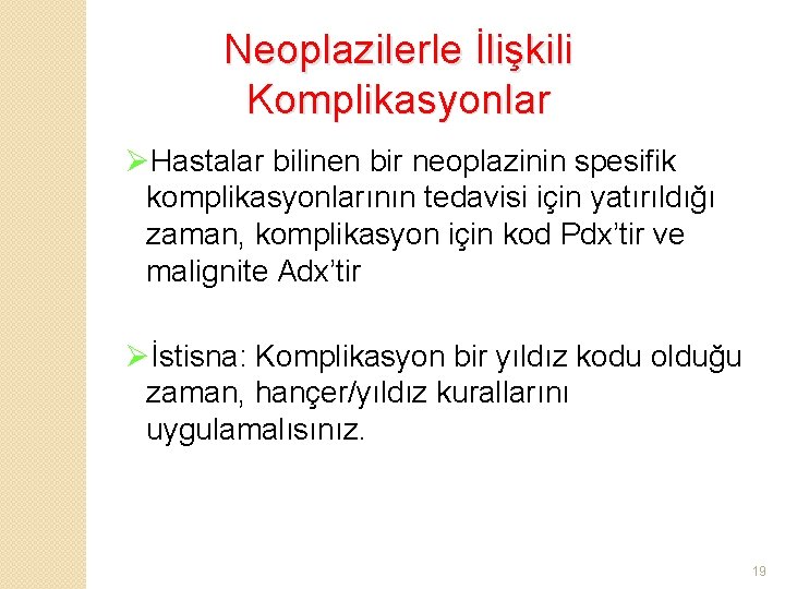 Neoplazilerle İlişkili Komplikasyonlar ØHastalar bilinen bir neoplazinin spesifik komplikasyonlarının tedavisi için yatırıldığı zaman, komplikasyon