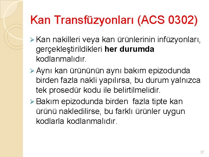 Kan Transfüzyonları (ACS 0302) Ø Kan nakilleri veya kan ürünlerinin infüzyonları, gerçekleştirildikleri her durumda