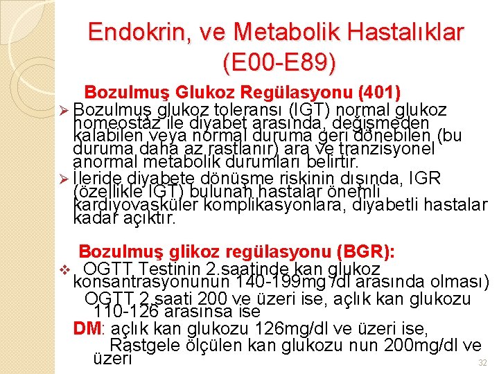 Endokrin, ve Metabolik Hastalıklar (E 00 -E 89) Bozulmuş Glukoz Regülasyonu (401) Ø Bozulmuş