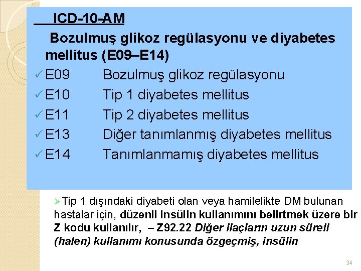 ICD-10 -AM Bozulmuş glikoz regülasyonu ve diyabetes mellitus (E 09–E 14) ü E 09