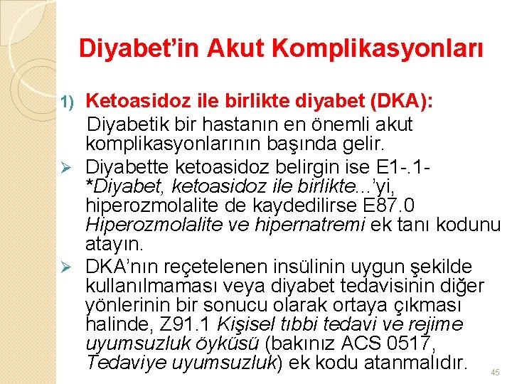 Diyabet’in Akut Komplikasyonları Ketoasidoz ile birlikte diyabet (DKA): Diyabetik bir hastanın en önemli akut