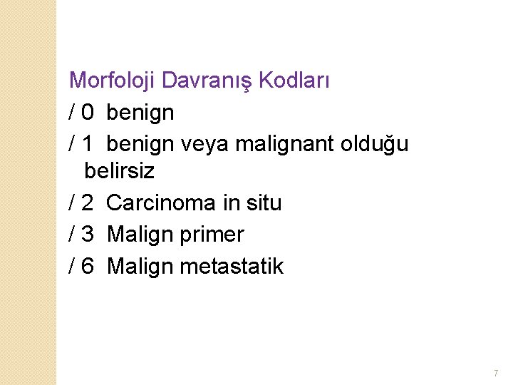 Morfoloji Davranış Kodları / 0 benign / 1 benign veya malignant olduğu belirsiz /