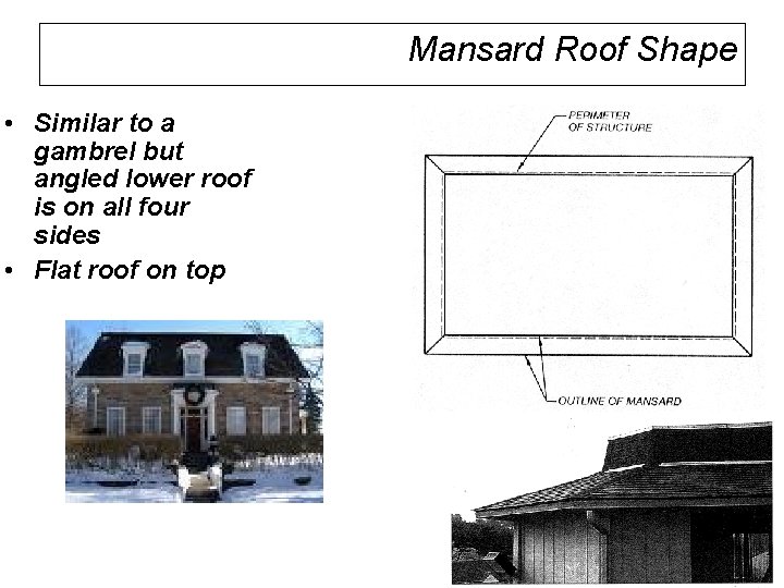 Mansard Roof Shape • Similar to a gambrel but angled lower roof is on Mansard Roof Shape • Similar to a gambrel but angled lower roof is on