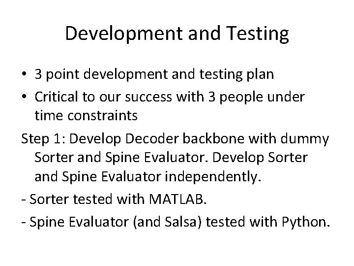 Development and Testing • 3 point development and testing plan • Critical to our