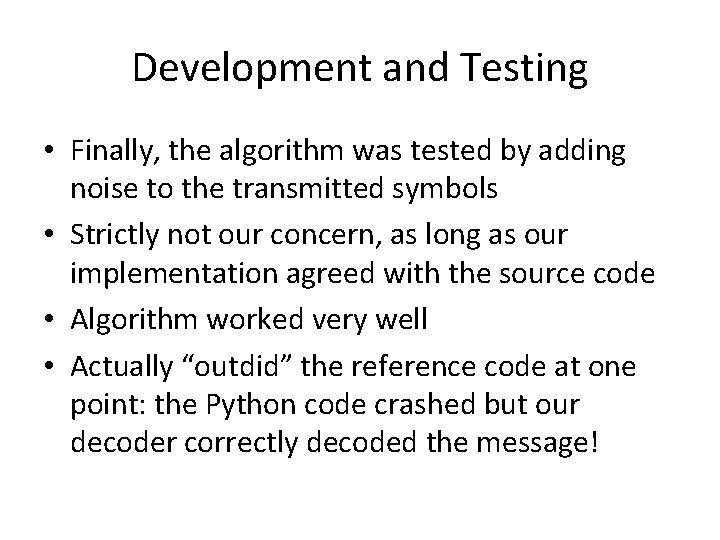 Development and Testing • Finally, the algorithm was tested by adding noise to the