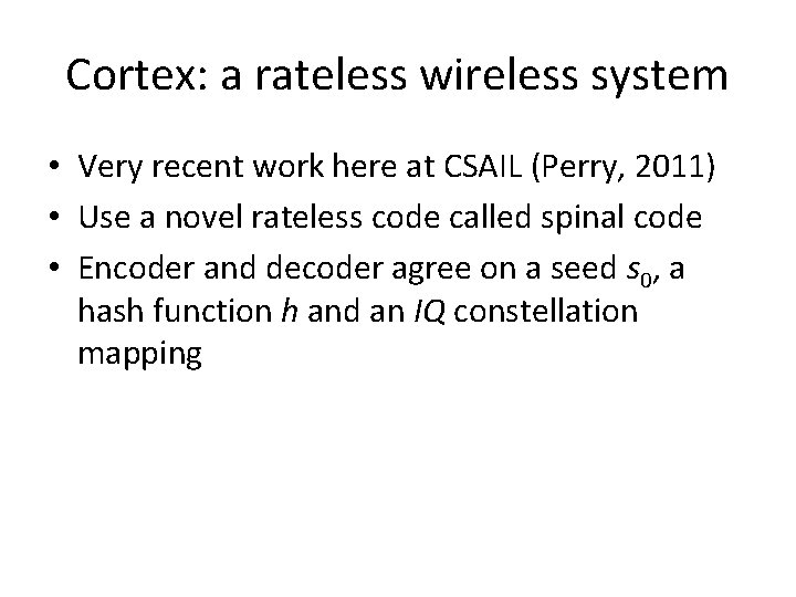 Cortex: a rateless wireless system • Very recent work here at CSAIL (Perry, 2011)