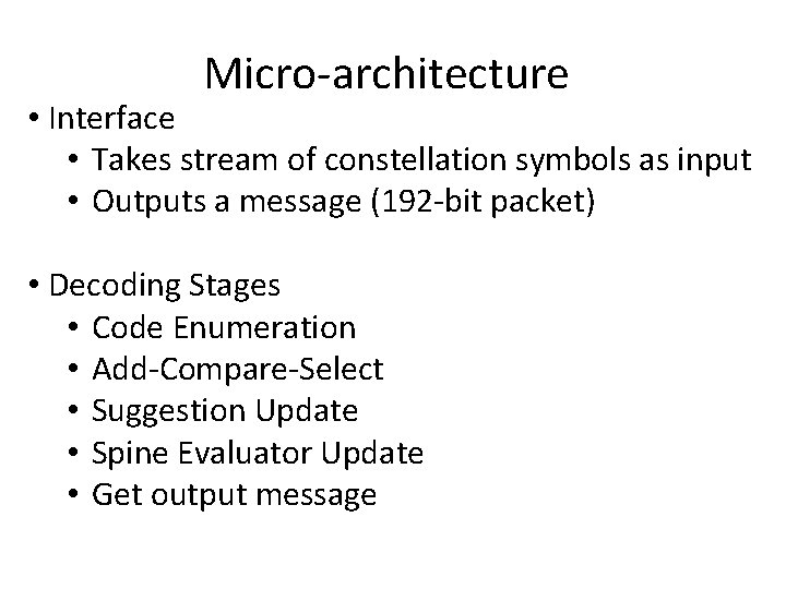 Micro-architecture • Interface • Takes stream of constellation symbols as input • Outputs a