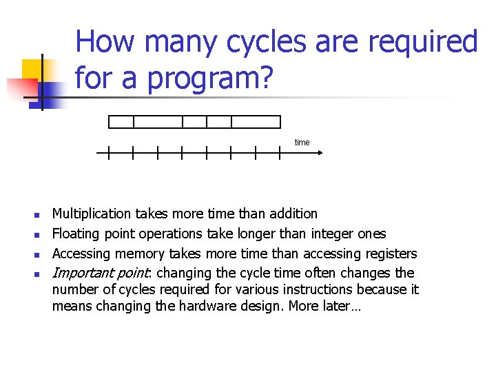 How many cycles are required for a program? time n n Multiplication takes more