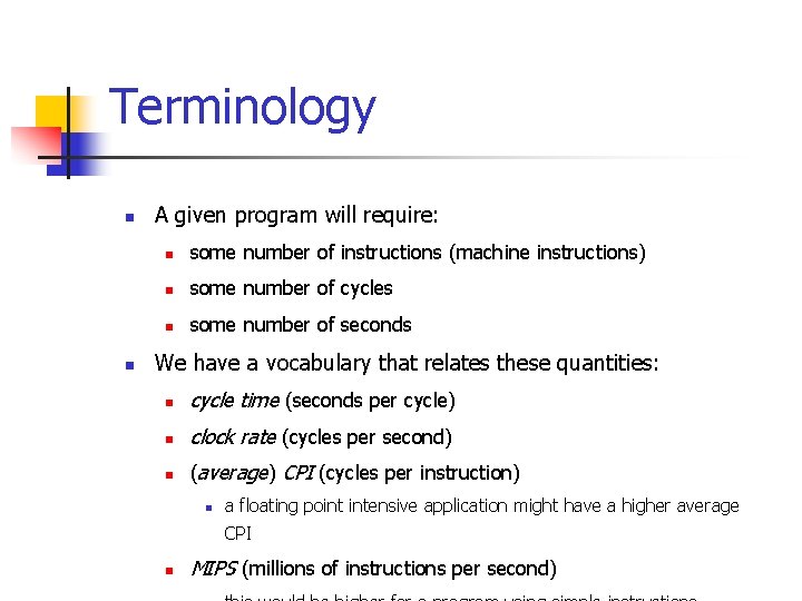 Terminology n n A given program will require: n some number of instructions (machine