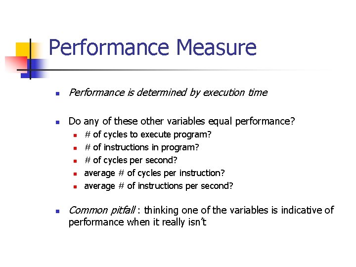 Performance Measure n Performance is determined by execution time n Do any of these