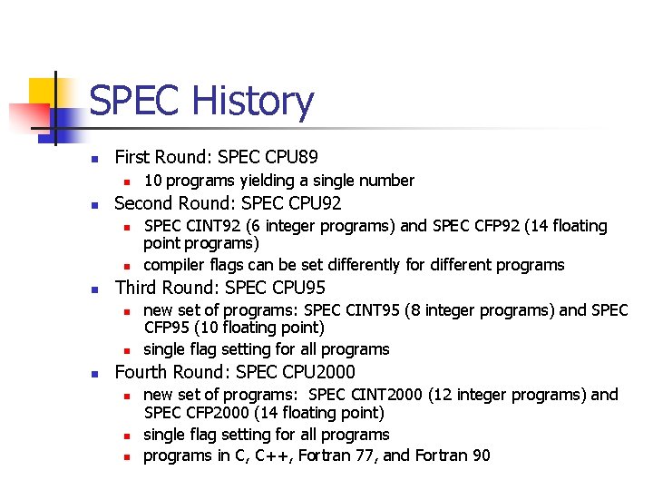 SPEC History n First Round: SPEC CPU 89 n n Second Round: SPEC CPU
