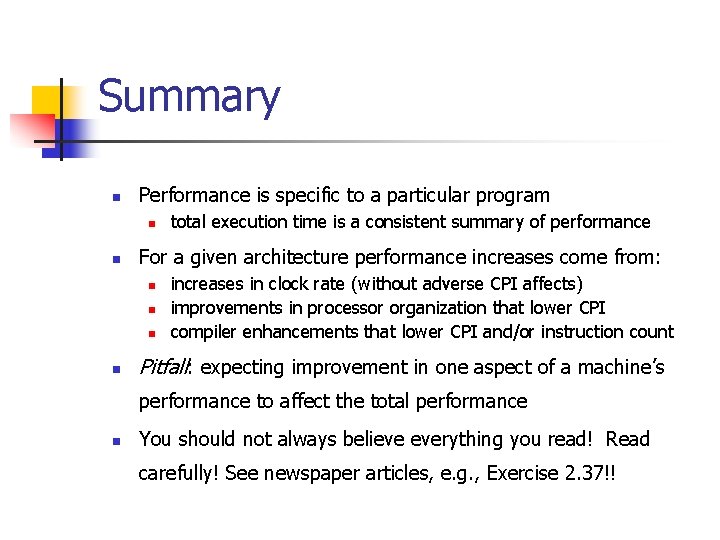 Summary n Performance is specific to a particular program n n For a given