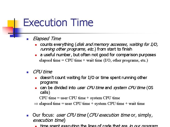 Execution Time n Elapsed Time n n n counts everything (disk and memory accesses,