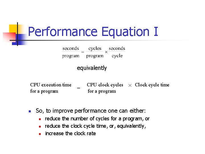 Performance Equation I equivalently CPU execution time for a program n = CPU clock