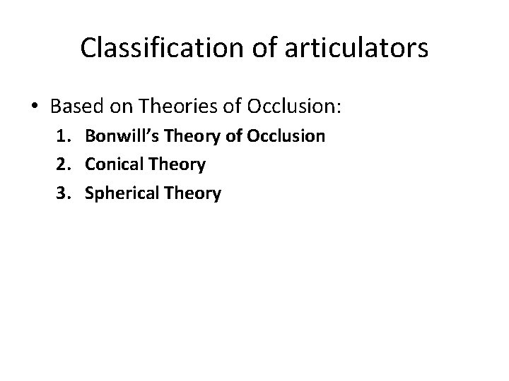 Classification of articulators • Based on Theories of Occlusion: 1. Bonwill’s Theory of Occlusion