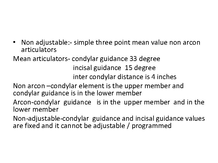  • Non adjustable: - simple three point mean value non arcon articulators Mean