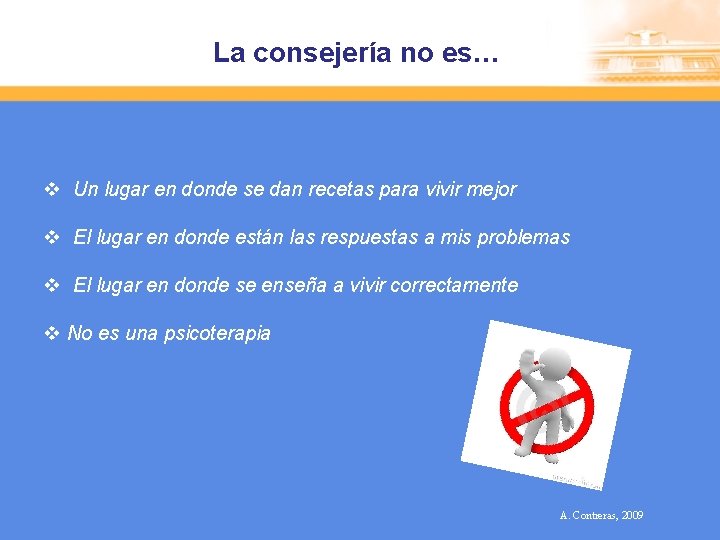 La consejería no es… v Un lugar en donde se dan recetas para vivir