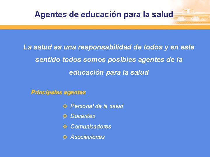 Agentes de educación para la salud La salud es una responsabilidad de todos y