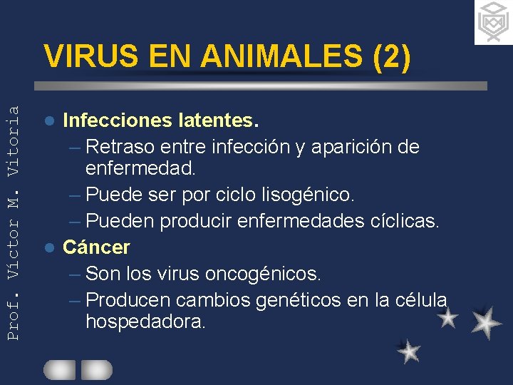 Prof. Víctor M. Vitoria VIRUS EN ANIMALES (2) Infecciones latentes. – Retraso entre infección