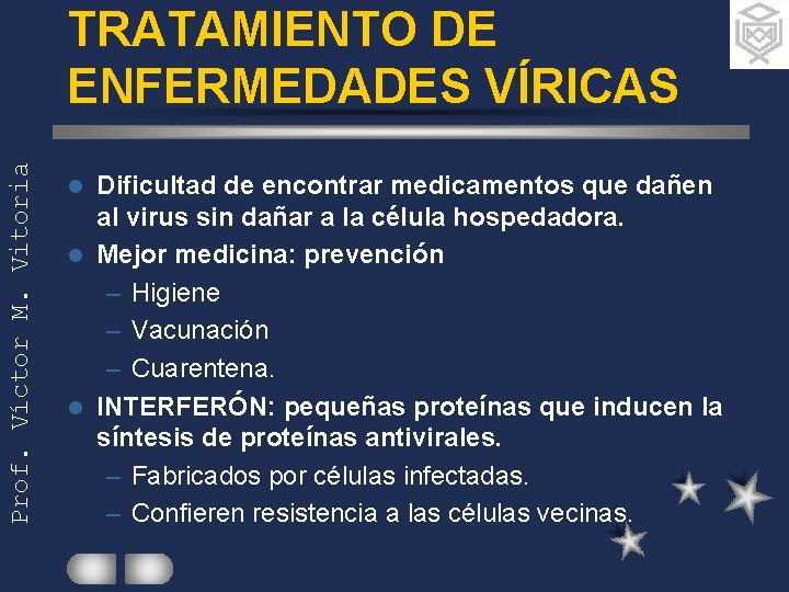 Prof. Víctor M. Vitoria TRATAMIENTO DE ENFERMEDADES VÍRICAS Dificultad de encontrar medicamentos que dañen