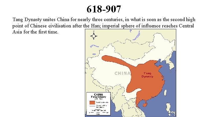618 -907 Tang Dynasty unites China for nearly three centuries, in what is seen