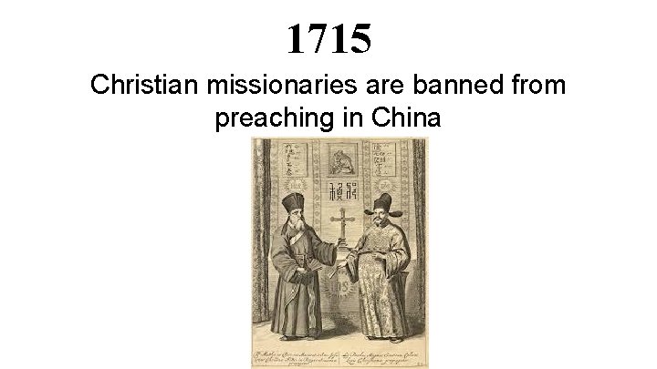 1715 Christian missionaries are banned from preaching in China 