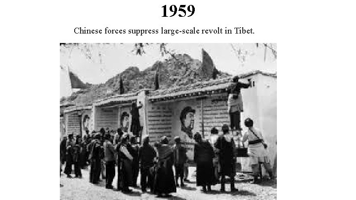 1959 Chinese forces suppress large-scale revolt in Tibet. 