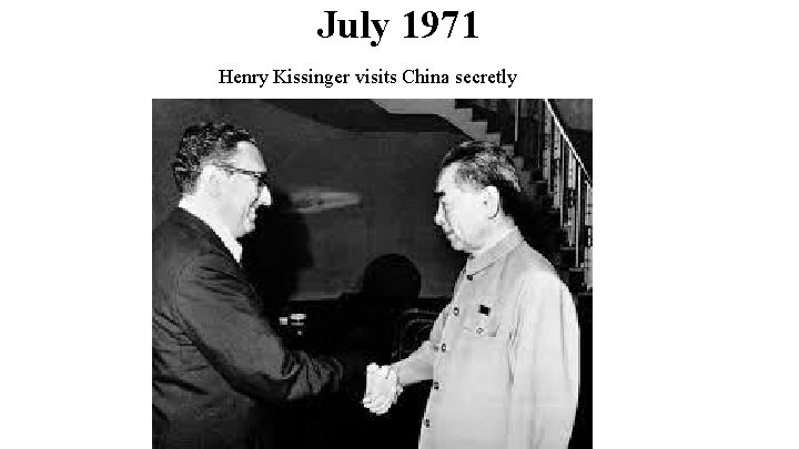 July 1971 Henry Kissinger visits China secretly 