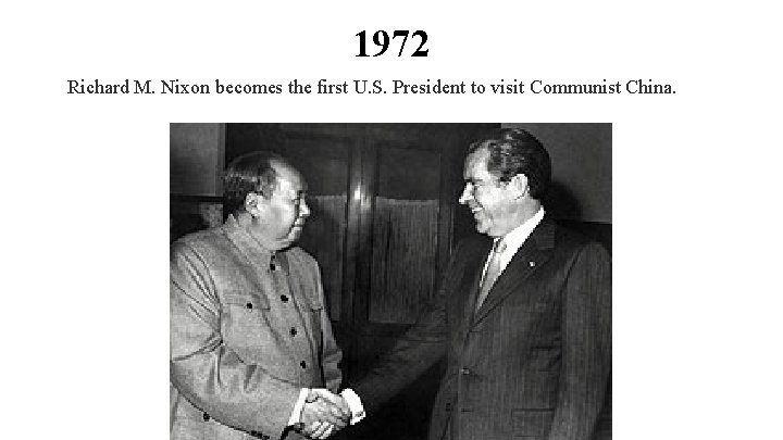 1972 Richard M. Nixon becomes the first U. S. President to visit Communist China.